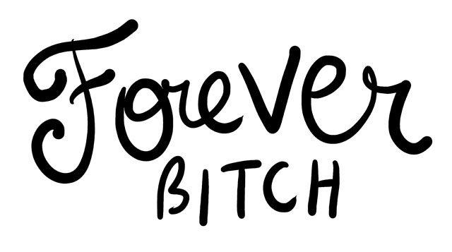 Forever Bitch