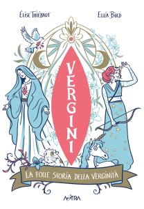 VERGINI - LA FOLLE STORIA DELLA VERGINITÀ